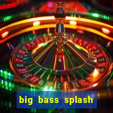 big bass splash demo betano